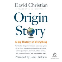 Origin Story: A Big History of Everything - David Christian