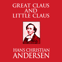 Great Claus and Little Claus - Hans Christian Andersen