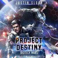 Project Destiny: Biotech Wars - Justin Sloan