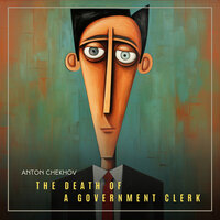 The Death of a Government Clerk - Anton Chekhov