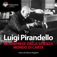Le sorprese della scienza - Mondo di carta - Luigi Pirandello