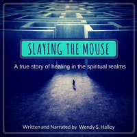 Slaying the Mouse - Wendy Halley