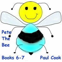 Pete The Bee: Books 6-7 - Paul Cook