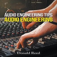 Audio Engineering Tip's Audio Engineering - Donald Reed