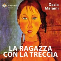La ragazza con la treccia - Dacia Maraini