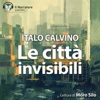 Le città Invisibili (riduzione) - Italo Calvino