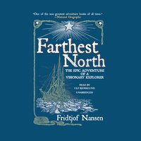 Farthest North: The Epic Adventure of a Visionary Explorer - Fridtjof Nansen