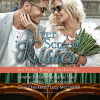 Silver Screen Kisses: An Echo Ridge Anthology - Rachelle J. Christensen, Cami Checketts, various authors, Lucy McConnell, Janette Rallison, Heather Tullis