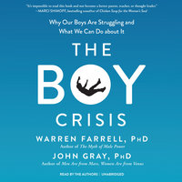 The Boy Crisis: Why Our Boys Are Struggling and What We Can Do about It - John Gray, Warren Farrell