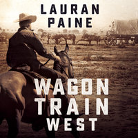 Wagon Train West - Lauran Paine