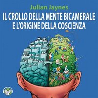 Il crollo della mente bicamerale e l'origine della coscienza - Julian Jaynes