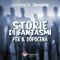 Storie di fantasmi per il dopocena - Jerome K. Jerome