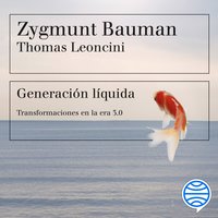 Generación líquida: Transformaciones en la era 3.0 - Zygmunt Bauman, Thomas Leoncini