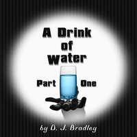 A Drink of Water - D.J. Bradley