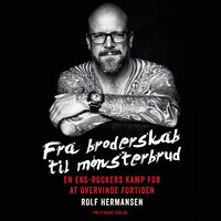 Fra broderskab til mønsterbrud: En eks-rockers kamp for at overvinde fortiden - Rolf Eggert