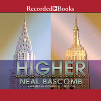 Higher: A Historic Race to the Sky and the Making of a City - Neal Bascomb