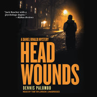 Head Wounds: A Daniel Rinaldi Mystery - Dennis Palumbo