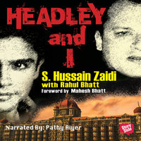 Headley and I - S. Hussain Zaidi, Mahesh Bhatt, Rahul Bhatt