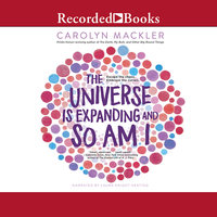 The Universe Is Expanding and So Am I - Carolyn Mackler