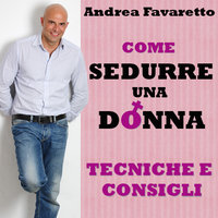 Come sedurre una donna - Andrea Favaretto