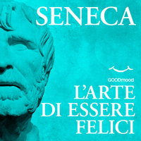 L'arte di essere felici - Seneca