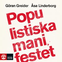 Populistiska manifestet : För knegare, arbetslösa, tandlösa och 90 procent av alla andra - Göran Greider, Åsa Linderborg