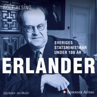 Sveriges statsministrar under 100 år : Tage Erlander - Rolf Alsing