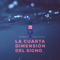 La cuarta dimensión del signo - Esteban Castromán