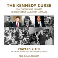 The Kennedy Curse: Why Tragedy Has Haunted America's First Family for 150 Years - Edward Klein