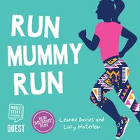 Run Mummy Run - Leanne Davies