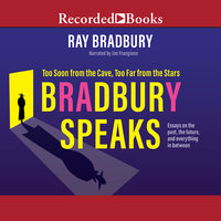 Bradbury Speaks: Too Soon from the Cave, Too Far from the Stars - Ray Bradbury