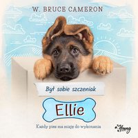 Był sobie szczeniak – Ellie - W. Bruce Cameron