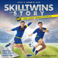 SkillTwins : the story - vårt stora fotbollsäventyr - Jakob El-Zein, Josef El-Zein