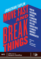 Move fast and break things - Jonathan Taplin