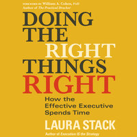 Doing the Right Things Right: How the Effective Executive Spends Time - Laura Stack