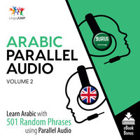Arabic Parallel Audio - Learn Arabic with 501 Random Phrases using Parallel Audio - Volume 2 - Lingo Jump