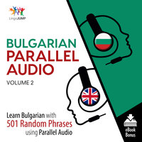 Bulgarian Parallel Audio - Learn Bulgarian with 501 Random Phrases using Parallel Audio - Volume 2 - Lingo Jump
