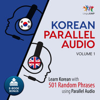 Korean Parallel Audio - Learn Korean with 501 Random Phrases using Parallel Audio - Volume 1 - Lingo Jump