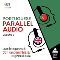 Portuguese Parallel Audio - Learn Portuguese with 501 Random Phrases using Parallel Audio - Volume 2 - Lingo Jump