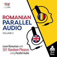 Romanian Parallel Audio - Learn Romanian with 501 Random Phrases using Parallel Audio - Volume 2 - Lingo Jump
