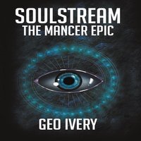 Soulstream: The Mancer Epic - Geo Ivery