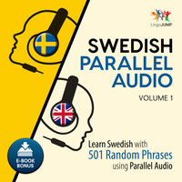 Swedish Parallel Audio - Learn Swedish with 501 Random Phrases using Parallel Audio - Volume 1 - Lingo Jump