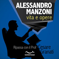 Alessandro Manzoni: vita e opere - Cesare Granati