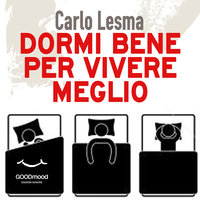 Dormi bene per vivere meglio - Carlo Lesma