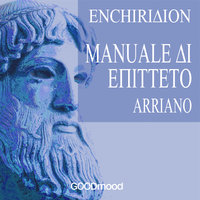 Enchiridion - Manuale di Epitteto - Lucio Flavio Arriano