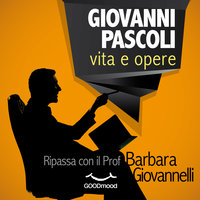 Giovanni Pascoli: vita e opere - Barbara Giovannelli