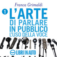 L'arte di parlare in pubblico - Franca Grimaldi