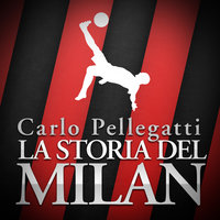 La Storia del Milan - Carlo Pellegatti