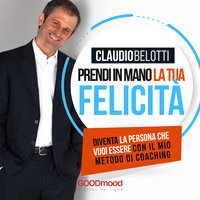 Prendi in mano la tua felicità - Claudio Belotti
