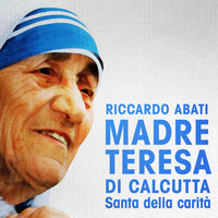 Madre Teresa di Calcutta - Riccardo Abati